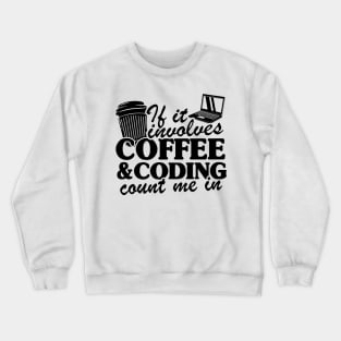 Coffee & Coding Programmer Software Developer Gift Crewneck Sweatshirt